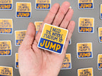 RM I Need the Stadium to Jump Sticker