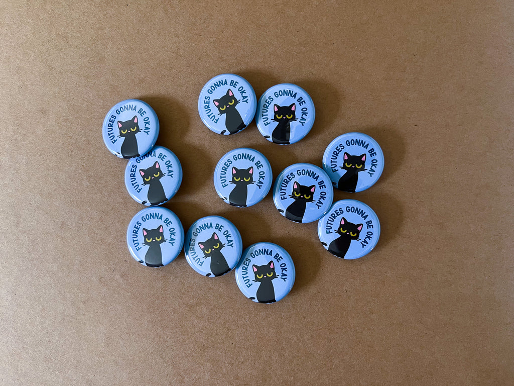 Futures Gonna Be Okay 1.25" Button