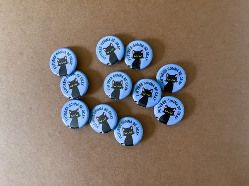 Futures Gonna Be Okay 1.25" Button