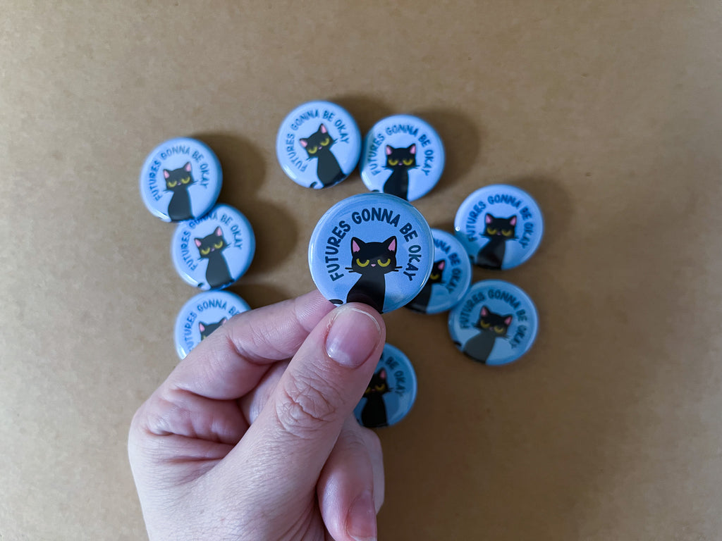 Futures Gonna Be Okay 1.25" Button